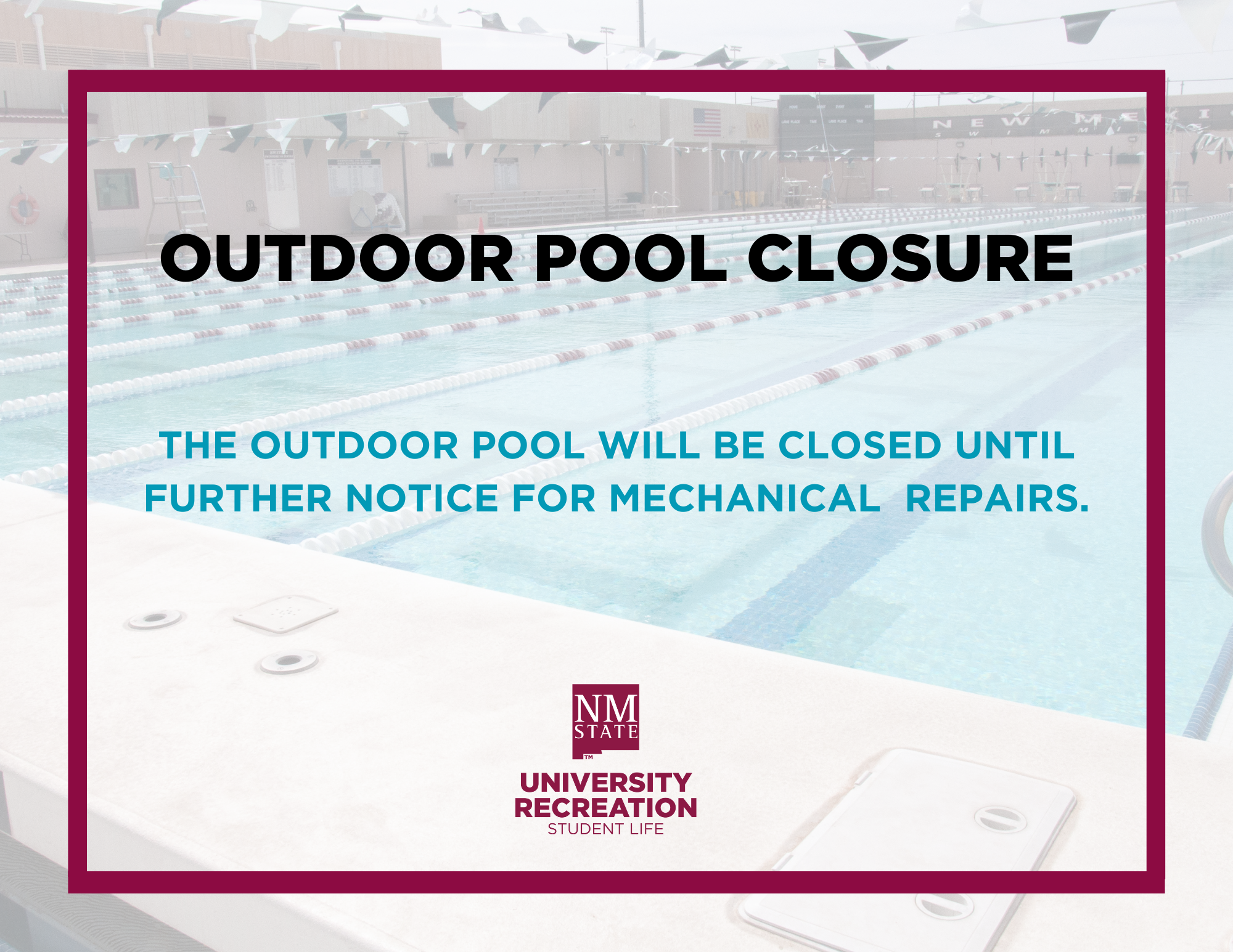 Outdoor pool closed until further notice due to mechanical repairs